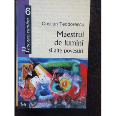 MAESTRUL DE LUMINI SI ALTE POVESTIRI - CRISTIAN TEODORESCU foto