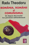 Romania, romanii si comunismul. Un raspuns document la o provocare antiromaneasca - Radu Theodoru