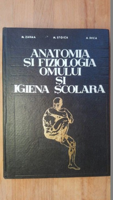 Anatomia si fiziologia omului si igiena scolara- M.Zarma, M.Stoica, A.Deca foto