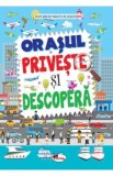 Priveste si descopera: Orasul