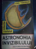 Astronomia Invizibilului - Ioan Todoran ,540857, Albatros