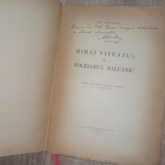 MIHAI VITEAZUL IN FOLKLORUL BALCANIC,1936 = AL IORDAN **DEDICATIE SI SEMNATURA