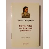 Sanda Golopenția - Fluviul Alfeu sau despre exil și &icirc;ntoarceri (vol. 1, editura Spandugino, 586 p.)