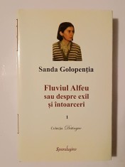Sanda Golopenția - Fluviul Alfeu sau despre exil și &icirc;ntoarceri (vol. 1, editura Spandugino, 586 p.)