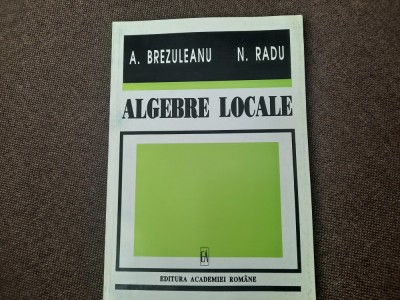 Algebre Locale N. Radu, A. Brezuleanu foto