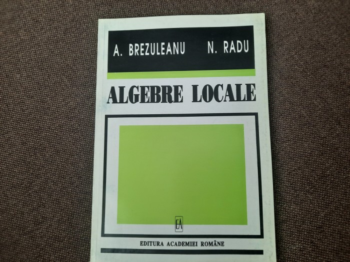 Algebre Locale N. Radu, A. Brezuleanu