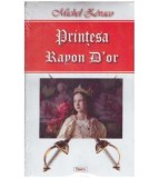 Cumpara ieftin Michel Zevaco - Printesa Rayon D&#039;or - 127057