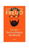 Sigmund Freud Despre nervozitatea moderna Carte Paperback Lucrari despre nevroza Trei