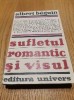 SUFLETUL ROMANTIC SI VISUL - Albert Beguin - Editura Univers, 1970, 542 p., Alta editura