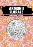 Cumpara ieftin Armonii florale. Perfectiune si stralucire/***