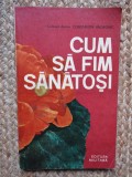 CUM SA FIM SANATOSI-CONSTANTIN ANDRONIC