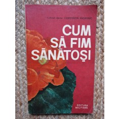 CUM SA FIM SANATOSI-CONSTANTIN ANDRONIC