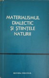 MATERIALISMUL DIALECTIC SI STIINTELE NATURII VOL.IX -COLECTIV