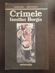 CRIMELE FAMILIEI BORGIA - Michel Zevaco foto