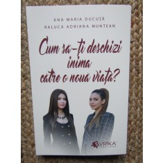Cum sa-ti deschizi inima catre o noua viata? - Ana Maria Ducuta