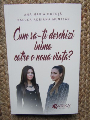 Cum sa-ti deschizi inima catre o noua viata? - Ana Maria Ducuta foto