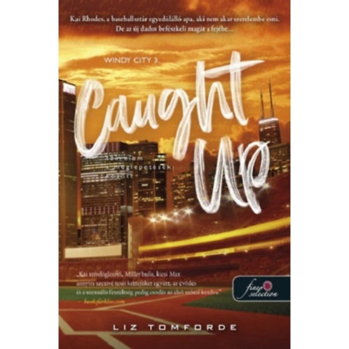Caught Up - Szerelem a meglepet&eacute;sek k&ouml;z&ouml;tt - Windy City 3. - Liz Tomforde