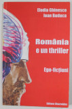 ROMANIA E UN THRILLER , ECO - FICTIUNI de ELODIA GHINESCO si IOAN BUDUCA , 2007