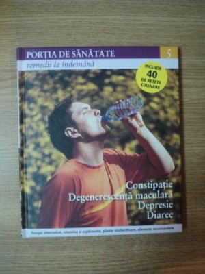 REVISTA PORTIA DE SANATATE NR 5 CONSTIPATIE , DEGENERESCENTA MUSCULARA , DEPRESIE , DIAREE , 2011 foto