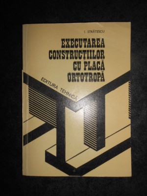 Ion V. Stratescu - Executarea constructiilor cu placa ortotropa foto