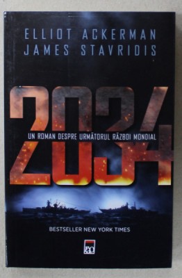 2034 , UN ROMAN DESPRE URMATORUL RAZBOI MONDIAL de ELLIOT ACKERMAN si JAMES STAVRIDIS , 2024 foto