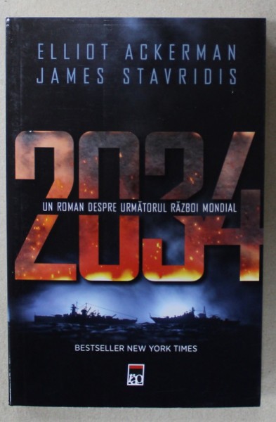 2034 , UN ROMAN DESPRE URMATORUL RAZBOI MONDIAL de ELLIOT ACKERMAN si JAMES STAVRIDIS , 2024