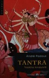 Carte Tantra Traditia Hinduista de Andre Padoux, Editia 2012, Brosata, Religie Spiritualitate Ezoterism