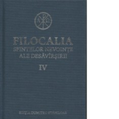 Filocalia sfintelor nevointe ale desavarsirii IV - Pr Dumitru Staniloae