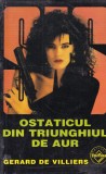 Gerard de Villiers - Ostaticul din Triunghiul de Aur