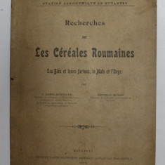 RECHERCHES SUR LES CEREALES ROUMAINES - LE BLES ET LEUR FARINES , LE MAIS ET L 'ORGE par V. CARNU - MUNTEANU et CORNELIU ROMAN , 1900