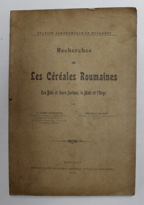 RECHERCHES SUR LES CEREALES ROUMAINES - LE BLES ET LEUR FARINES , LE MAIS ET L &amp;#039;ORGE par V. CARNU - MUNTEANU et CORNELIU ROMAN , 1900 foto