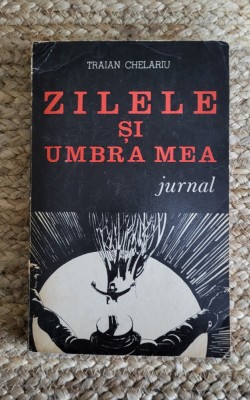 Traian Chelariu - Zilele si umbra mea foto