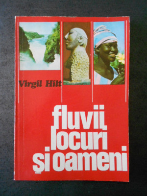 VIRGIL HILT - FLUVII, LOCURI SI OAMENI (1976) foto
