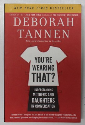 YOU &amp;#039;RE WEARING THAT ? - UNDERSTANDING MOTHERS AND DAUGHTERS IN CONVERSATION by DEBORAH TANNEN , 2006 foto
