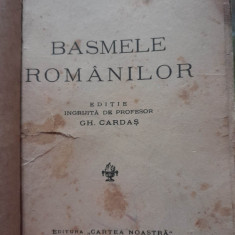 1939 Basmele romanilor Petre Ispirescu editie Gh. Cardas RAR ed. Cartea Noastra