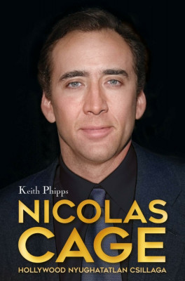 Nicolas Cage - Hollywood nyughatatlan csillaga - Keith Phipps foto