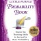 The Little Purple Probability Book: Master the Thinking Skills to Succeed in Basic Probability