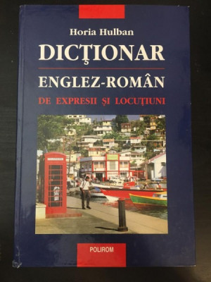 Horia Hulban - Dictionar Englez-Roman de Expresii si Locutiuni foto