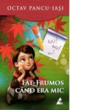Fat-Frumos cand era mic - Octav Pancu Iasi