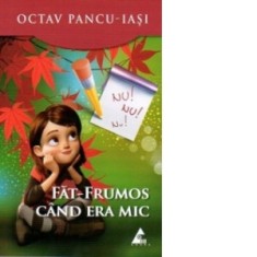 Fat-Frumos cand era mic - Octav Pancu Iasi