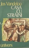 Casa cu straini si alte povestiri - Jos Vandeloo, Univers, 1986, 405 pagini, Romana, Roman, Beletristica