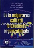 Cumpara ieftin De La Asigurarea Calitatii La Excelenta Organizatiei - Silvia Avasilicai