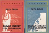 Carti Bazil Gruia - Blaga Inedit. Efigii Documentare, 2 Volume, 1981, 194+213 pagini, Romana, Stare Buna