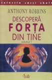 Descopera Forta Din Tine Vol. 1 - Anthony Robbins , J62, Curtea Veche