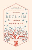 Reclaim Your Marriage: Grace for Wives Who Have Been Hurt by Pornography