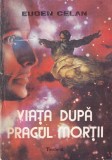 Eugen Celan - Viata dupa pragul mortii