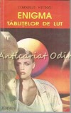 Enigma Tablitelor de Lut - Corneliu Sturzu, Junimea, 1995, Roman, 223 pagini, ISBN 973-37-0219-6