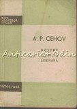 Despre Munca Literara - A. P. Cehov, 1957, Cartea Rusa, Studii Literare, Biblioteca Critica, Editie Rarissima