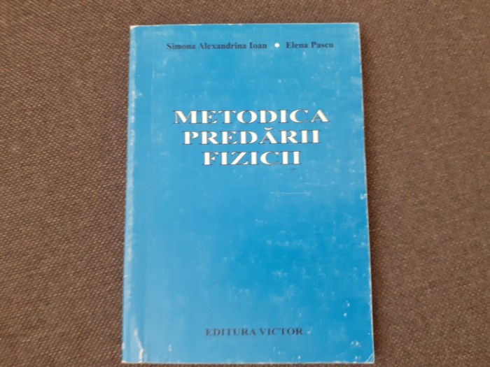 Metodica predarii fizicii Alexandrina Simona Ioan -