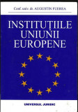 Augustin Fuerea - Institutiile Uniunii Europene parlament consiliu comisie Euro